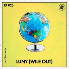 Smiliño Radio Episode 026 ft. LUNY(Wile Out)