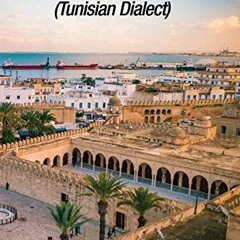 View KINDLE 📒 Conversational Arabic Quick and Easy: Tunisian Arabic Dialect, Tunisia