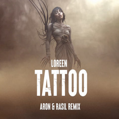 Loreen - Tattoo - ARON & RÁSIL Remix
