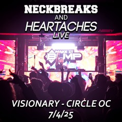 NECKBREAKS & HEARTACHES LIVE @ VISIONARY - CIRCLE OC 7/4/25