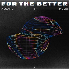 Alcane & MBMO - For the Better