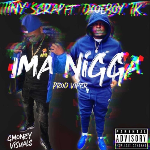 tinyScrap - ima Nigga ft. DoeboyTk