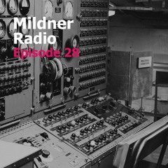 Mildner Radio Episode 28