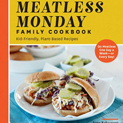 download PDF ✉️ The Meatless Monday Family Cookbook: Kid-Friendly, Plant-Based Recipe