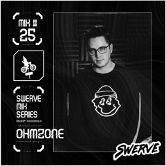 Ohmzone - Swerve Mix Series #25