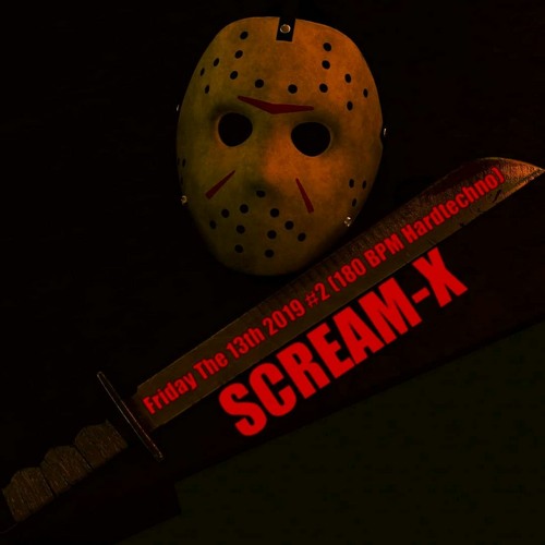 Scream-X - @ Friday The 13th 2019 #2 (180 BPM Hardtechno)