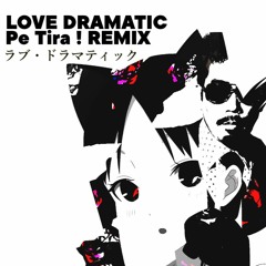 Love Dramatic (Pe Tira ! Remix)