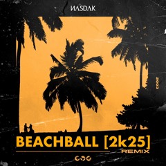 Beachball 2k25 (Nasdak Remix) [Original Mix] - Nalin & Kane