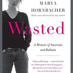 [Get] EBOOK 💏 Wasted Updated Edition: A Memoir of Anorexia and Bulimia (P.S.) by  Ma