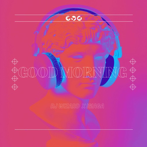 RJ WIZARD X I6iaga - GOOD MORNING