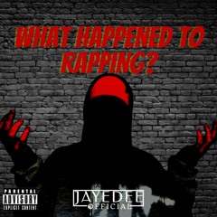 WHAT HAPPENED TO RAPPING?