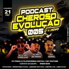 PODCAST 005 EQUIPE CHEROSO EVOLUÇÃO [ DJ´s DANIEL & EDY DA PENHA & LZ DO CPX ] MUITO SWING