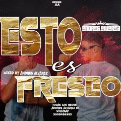 ESTO ES FRESEO MIXED BY ANDRES ALVAREZ DJ