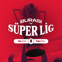 Burası Süper Lig #10 - 31 MART