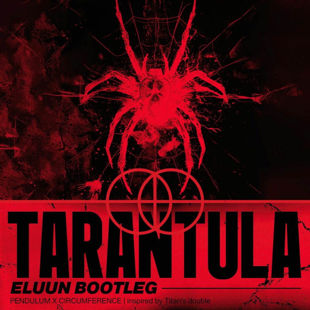 Stream Tarantula - Pendulum x Circumference (Eluun Bootleg) by