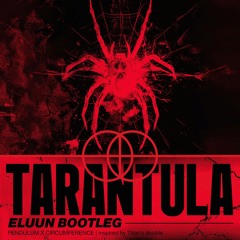 Tarantula - Pendulum x Circumference (Eluun Bootleg)