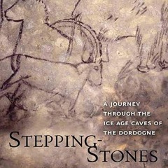 ❤read✔ Stepping-Stones: A Journey through the Ice Age Caves of the Dordogne