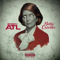 Smoov ATL - Betty Crocker (Prod by FinkOFlame)