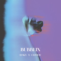 LESKY & cløse2u - Bubblin