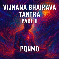 Vijnana Bhairava Tantra Part II