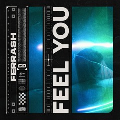 Ferrash - Feel You [OUT NOW]