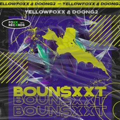 Yellow FOXX, Doong2 - Bounce$XXT!! (Original mix)