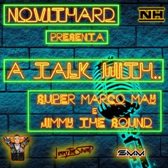 NovitHard presents: "A Talk with.." Super Marco May & Jimmy The Sound