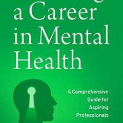 [Read] KINDLE 📒 Pursuing a Career in Mental Health: A Comprehensive Guide for Aspiri