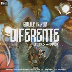 Gualter TrapBoy - DIFERENTE (ft. Lil Pró Wonder )