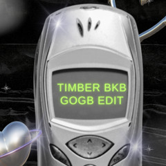 Timber (GOGB BKB EDIT)