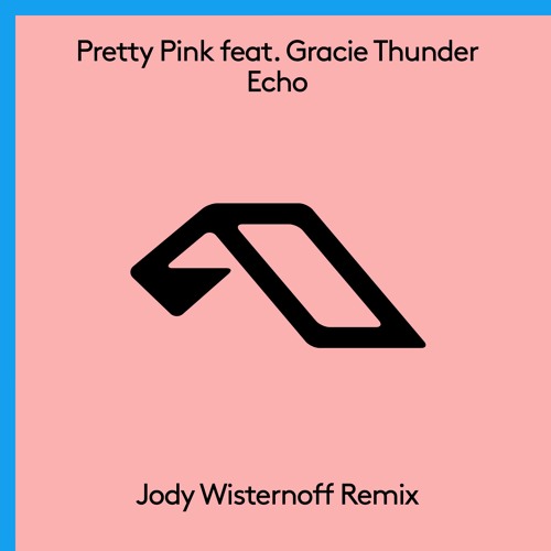 Pretty Pink feat. Gracie Thunder - Echo (Jody Wisternoff Remix)