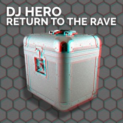 DJ Hero - Return To The Rave (2023 Remix)