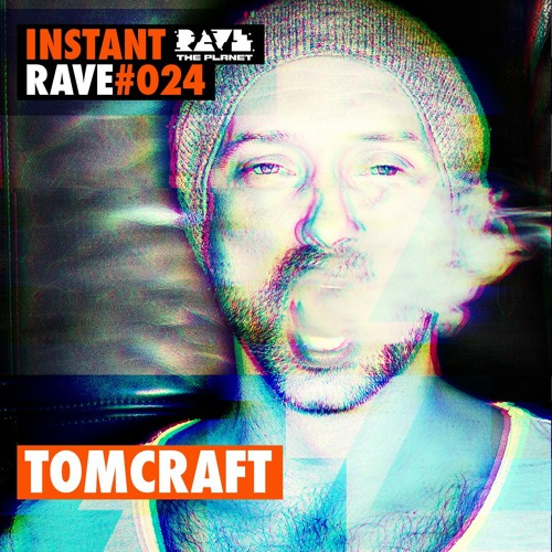 TOMCRAFT @ Instant Rave #024【 PLANET EDITION 】