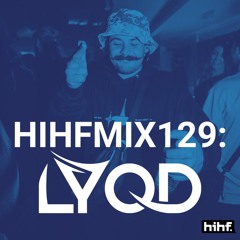 LYQD: HIHF Guest Mix Vol. 129