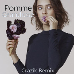 Pomme - Grandioz(Crazik Edit Remix)