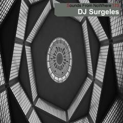 Sounds From NoWhere Podcast #173 - DJ Surgeles
