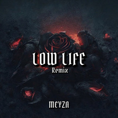 The Weeknd - Low Life (MEYZA Remix) (DEMO)