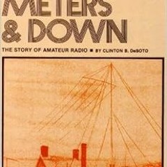 [Free] EPUB ☑️ 200 Meters & Down: The Story of Amateur Radio by Clinton Desoto,Clinto