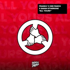 Frankly x Dee Panch x Sarah Etheridge - All Yours