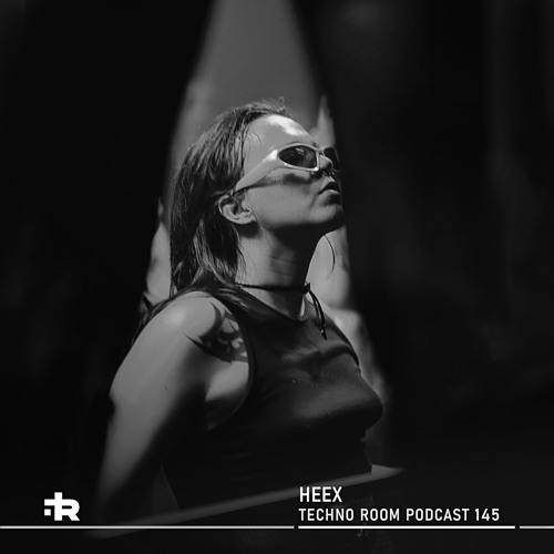 Techno Room PODCAST 145: HEEX