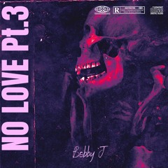 Bobby J - No Love Pt.3 prod. by DoubleFz
