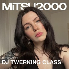 MITSUcast 058 - dj twerking class