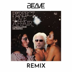 CONSTELLATION ORCHESTRA - PERFECT LOVE AFFAIR (BEAVE REMIX)
