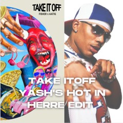 Fisher, Aatig - Take It Off (YASH's Hot in Herre Edit)