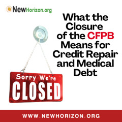 What the Closure of the CFPB Means for Credit Repair and Medical Debt
