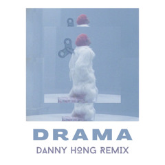 DRAMA (Danny Hong BIGBANG Remix)