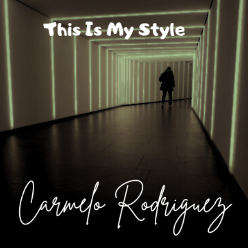 Carmelo Rodriguez - This Is My Style