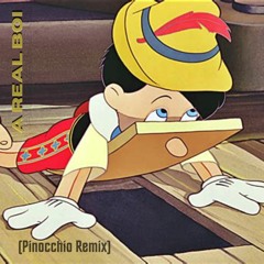 A Real Boi (Pinocchio Remix)