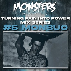Turning Pain Into Power Mix #6 - Monsuo
