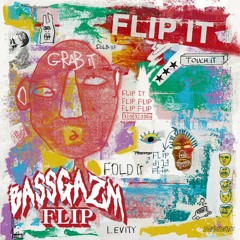 Levity - Flip It (Bassgazm Flip)